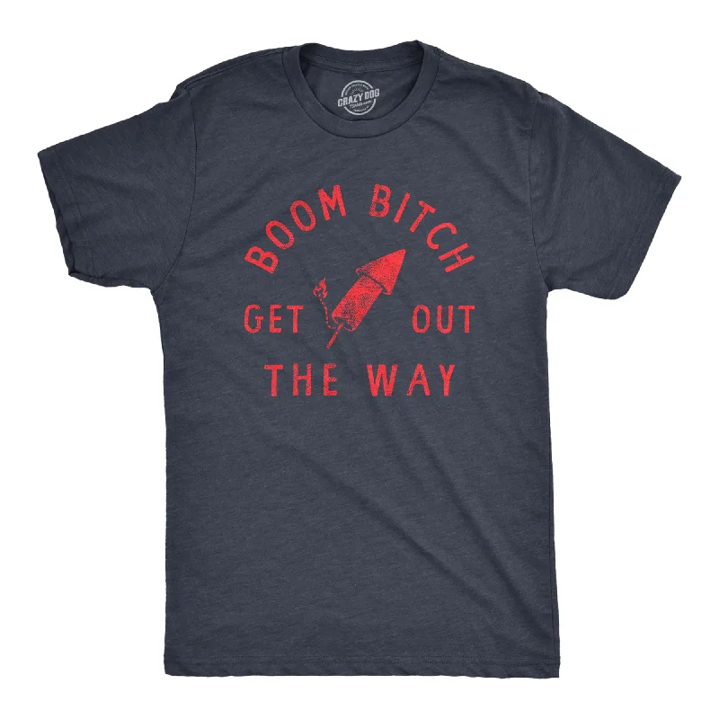 Boom Bitch Get Out The Way Men's T Shirt