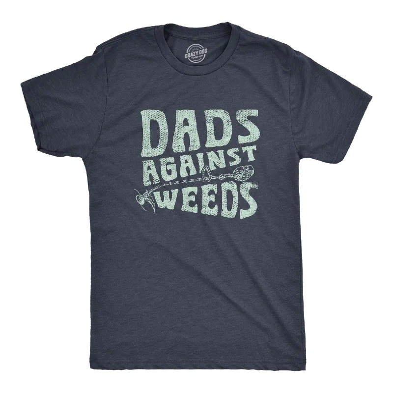 Dads Against Weeds Men's T Shirt