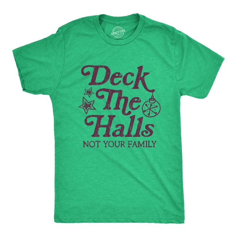 Deck The Halls Not Your Family Men's T Shirt