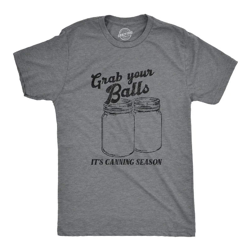 Grab Your Balls Its Canning Season Men's T Shirt