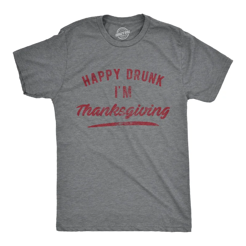 Happy Drunk I'm Thanksgiving Men's T Shirt