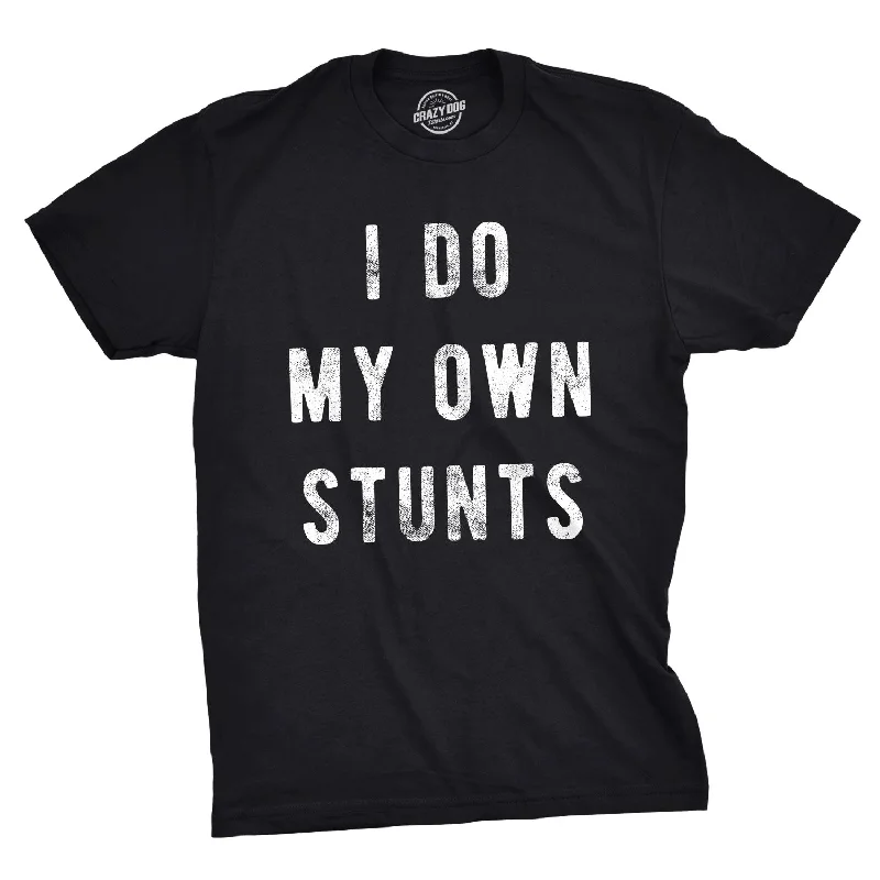 I Do My Own Stunts Men's T Shirt