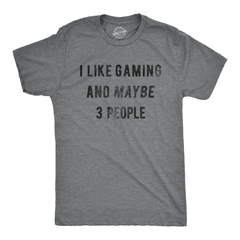 I Like Gaming And Maybe 3 People Men's T Shirt