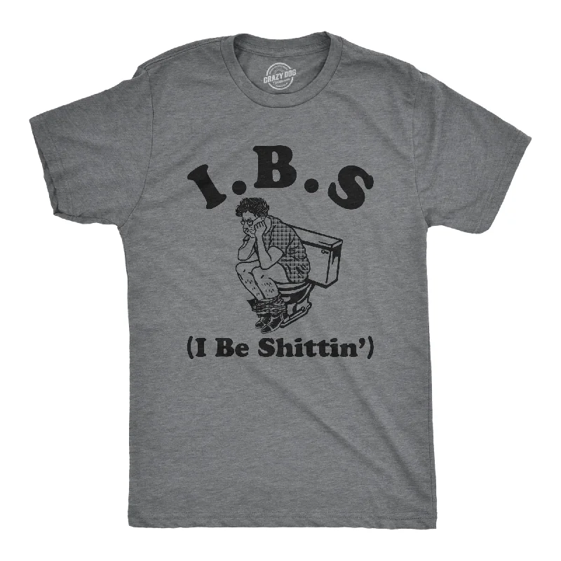 IBS I Be Shittin Men's T Shirt