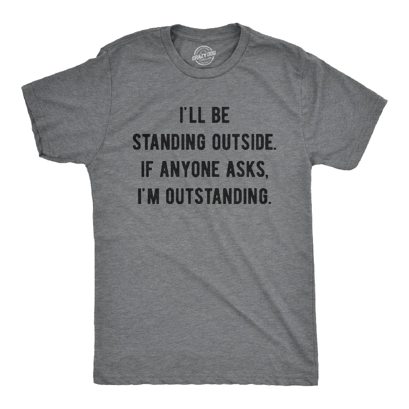 If Anyone Asks I'm Outstanding Men's T Shirt