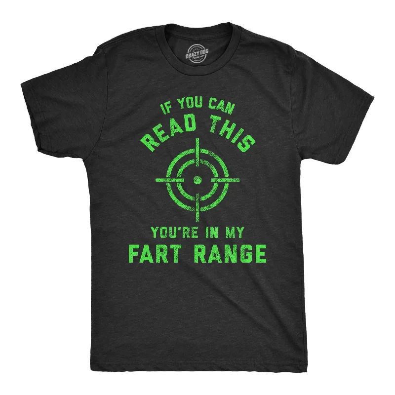 If You Can Read This You're In My Fart Range Men's T Shirt