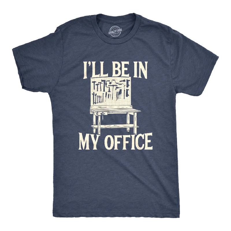 I'll Be In My Office Men's T Shirt