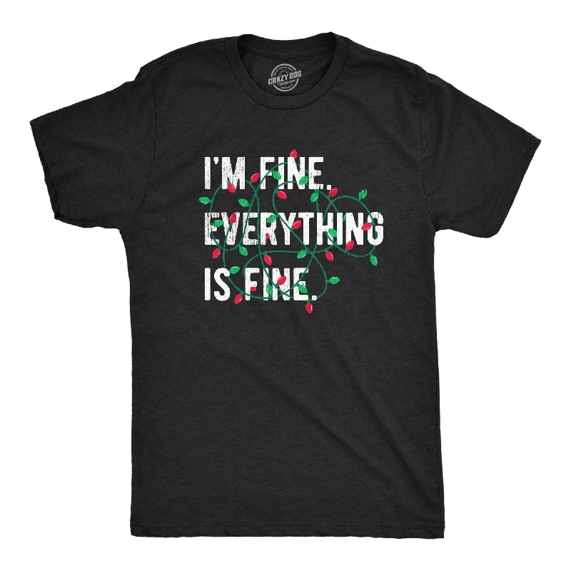 Im Fine Everything Is Fine Men's T Shirt