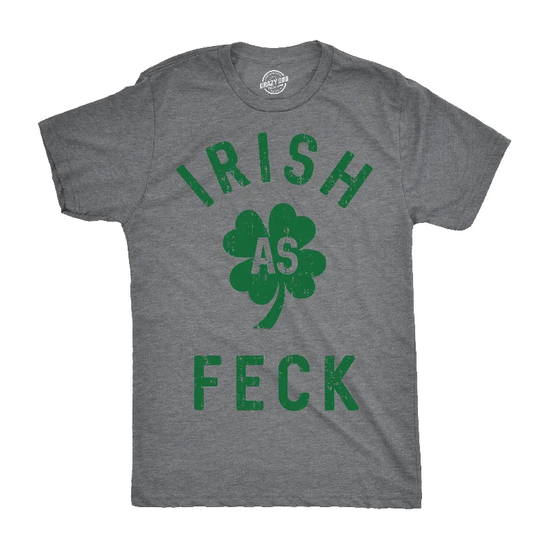 Irish As Feck Men's T Shirt