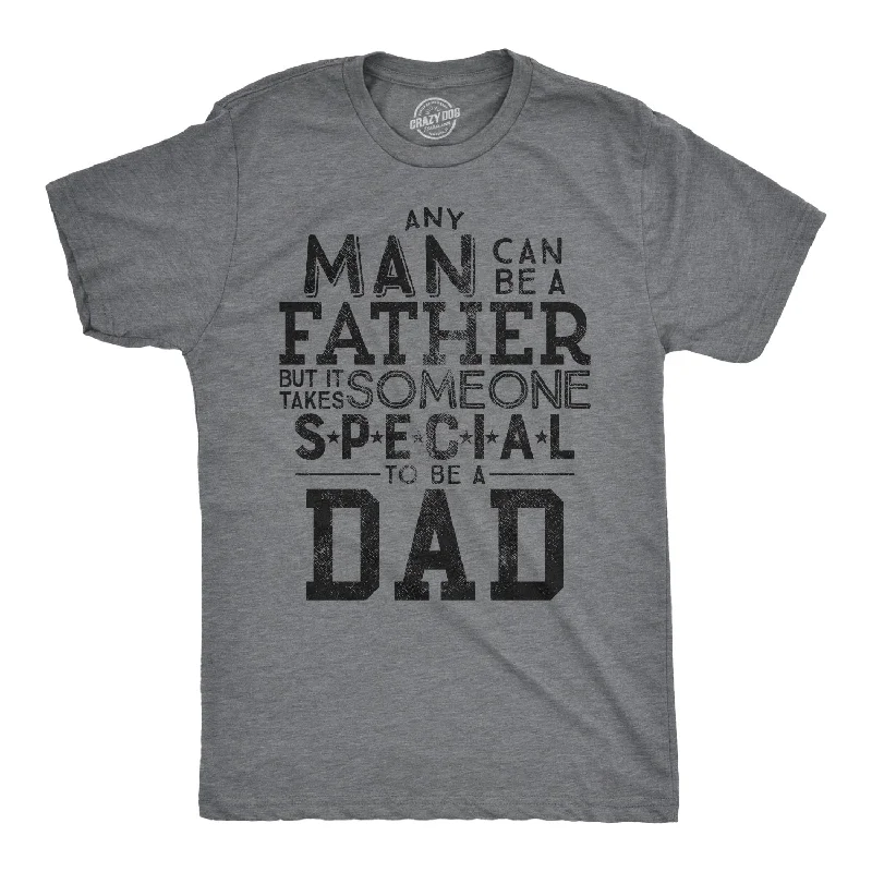 It Takes Someone Special To Be A Dad Men's T Shirt