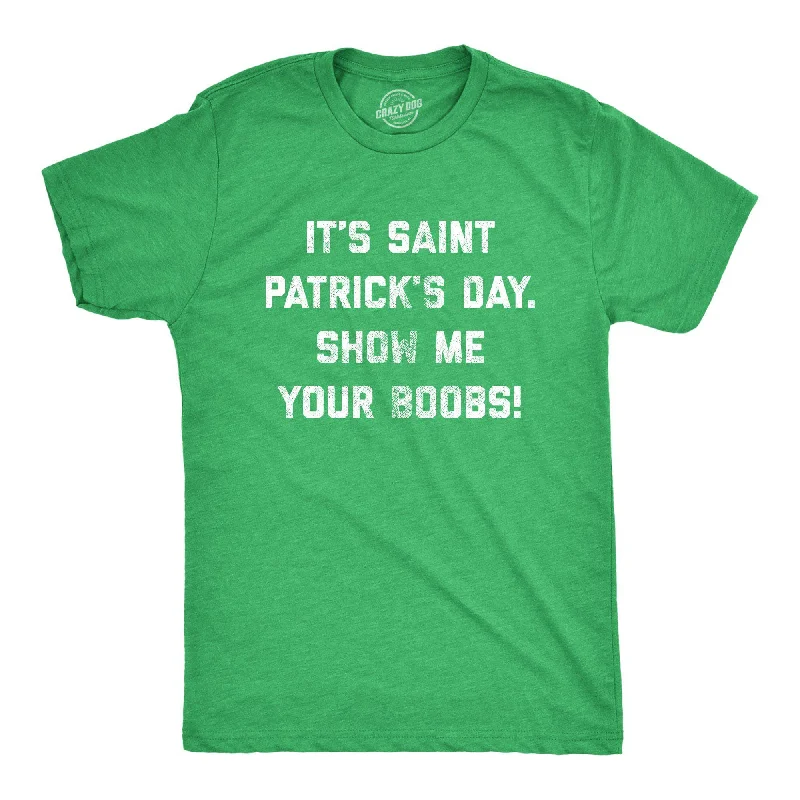 It's Saint Patrick's Day Show Me Your Boobs Men's T Shirt