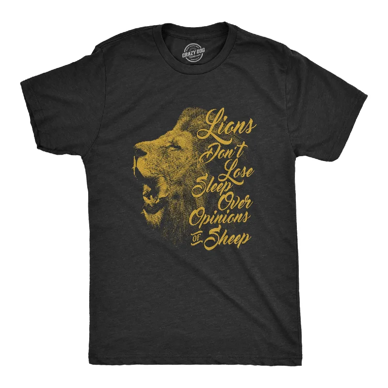 Lions Dont Lose Sleep Over The Opinions Of Sheep Men's T Shirt