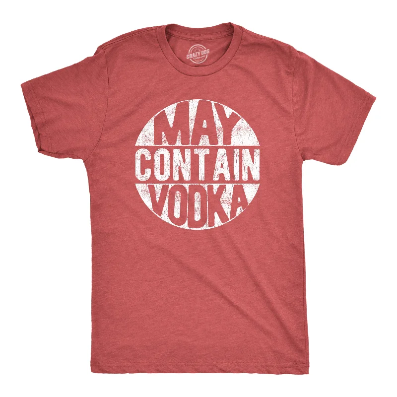 May Contain Vodka Men's T Shirt