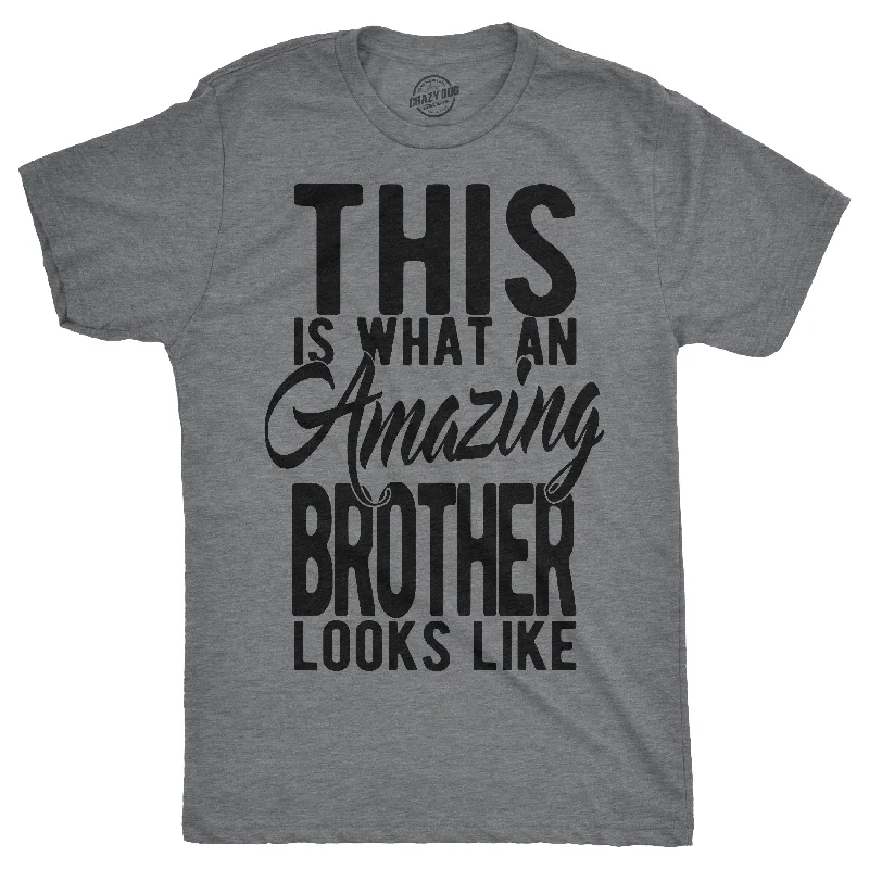 This Is What An Amazing Brother Looks Like Men's T Shirt