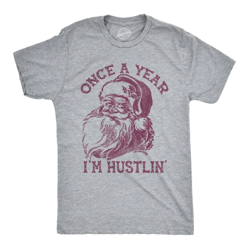 Once A Year I'm Hustlin' Men's T Shirt