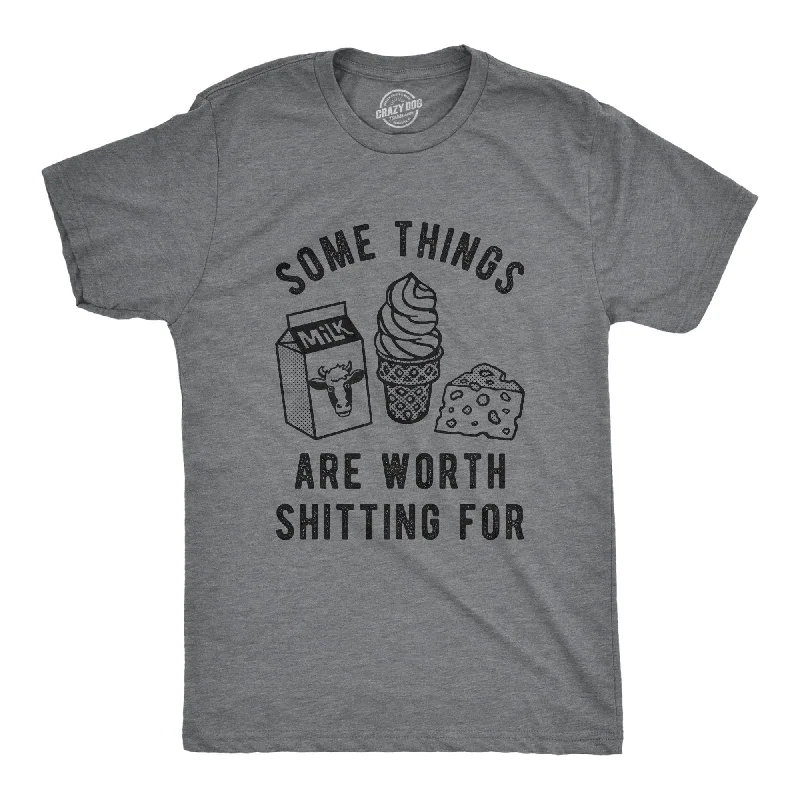 Some Things Are Worth Shitting For Men's T Shirt