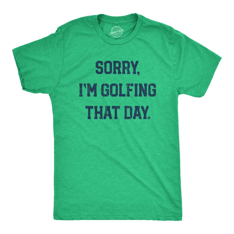 Sorry Im Golfing That Day Men's T Shirt