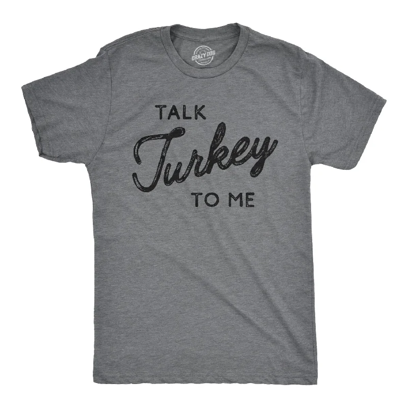 Talk Turkey To Me Men's T Shirt